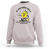 Lemonade Stand Boss Sweatshirt If Life Gives You A Lemon Chill Out Relax Have An Open Mind And Sell Lemonade - Wonder Print Shop