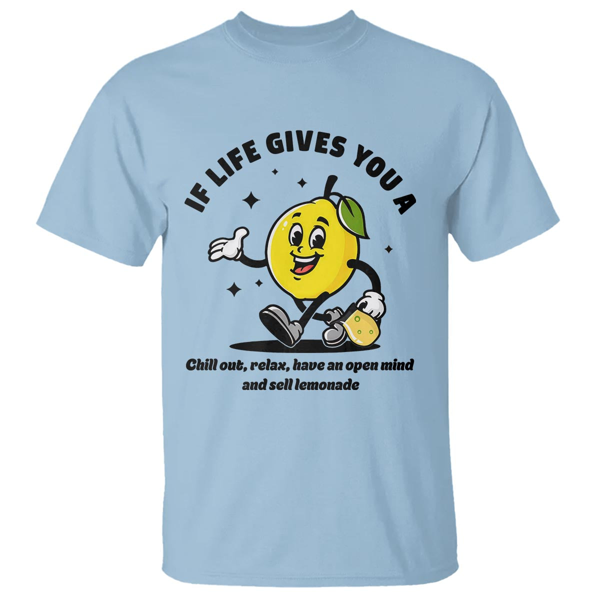 Lemonade Stand Boss T Shirt If Life Gives You A Lemon Chill Out Relax Have An Open Mind And Sell Lemonade - Wonder Print Shop