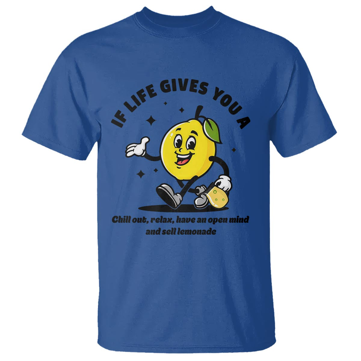 Lemonade Stand Boss T Shirt If Life Gives You A Lemon Chill Out Relax Have An Open Mind And Sell Lemonade - Wonder Print Shop