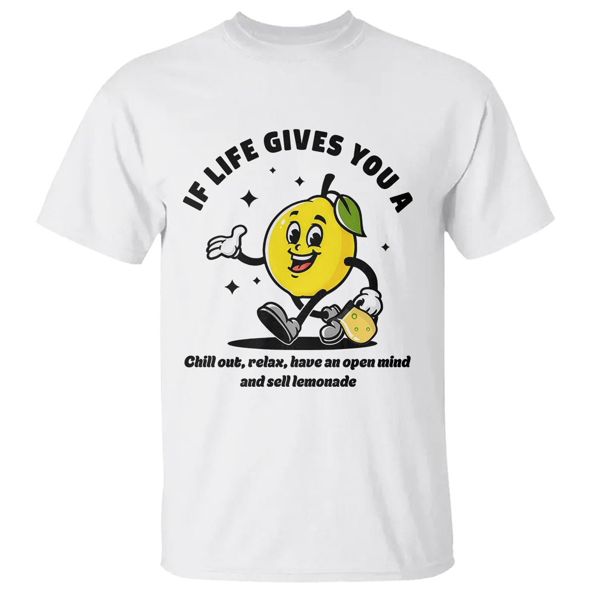 Lemonade Stand Boss T Shirt If Life Gives You A Lemon Chill Out Relax Have An Open Mind And Sell Lemonade - Wonder Print Shop