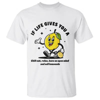 Lemonade Stand Boss T Shirt If Life Gives You A Lemon Chill Out Relax Have An Open Mind And Sell Lemonade - Wonder Print Shop