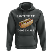Funny Hot Dogs Hoodie I Got That Dog In Me - Wonder Print Shop