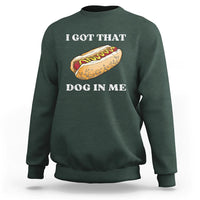 Funny Hot Dogs Sweatshirt I Got That Dog In Me - Wonder Print Shop