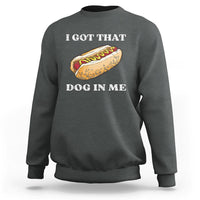 Funny Hot Dogs Sweatshirt I Got That Dog In Me - Wonder Print Shop