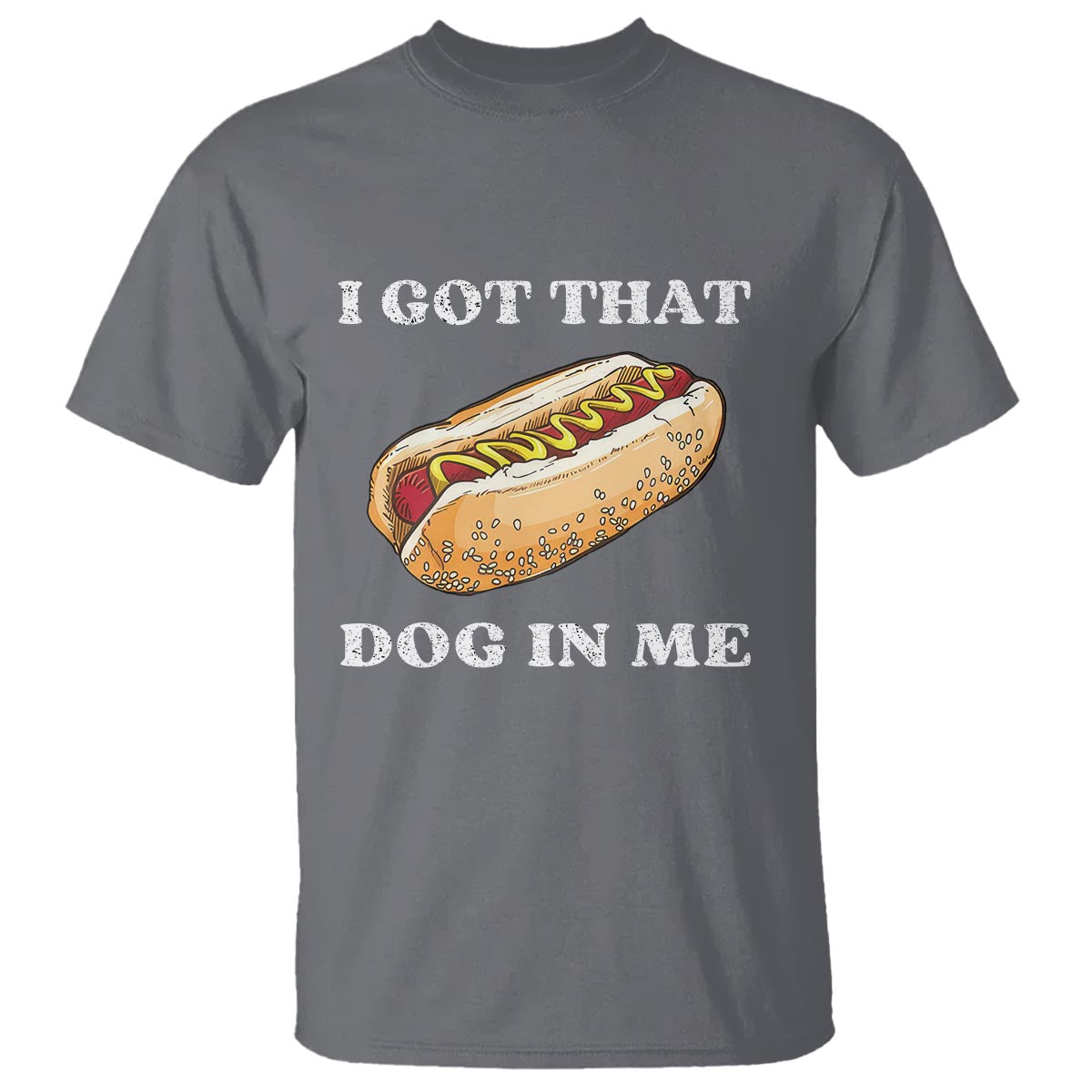 Funny Hot Dogs T Shirt I Got That Dog In Me - Wonder Print Shop