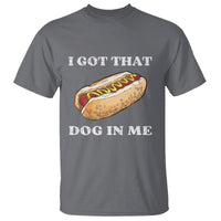 Funny Hot Dogs T Shirt I Got That Dog In Me - Wonder Print Shop