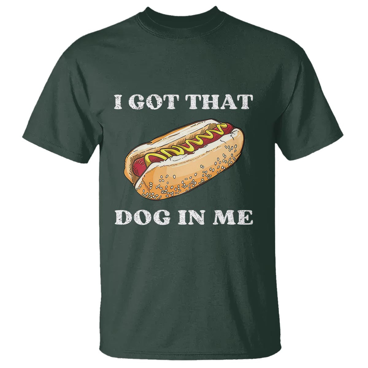Funny Hot Dogs T Shirt I Got That Dog In Me - Wonder Print Shop