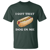 Funny Hot Dogs T Shirt I Got That Dog In Me - Wonder Print Shop