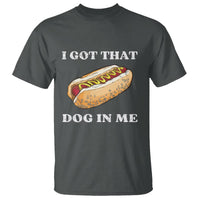Funny Hot Dogs T Shirt I Got That Dog In Me - Wonder Print Shop