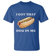 Funny Hot Dogs T Shirt I Got That Dog In Me - Wonder Print Shop