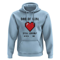 Dad Of Girl Hoodie Still Loving Yes Or No Pixel Heart Father's Day - Wonder Print Shop