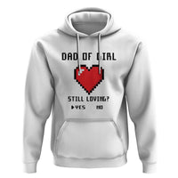 Dad Of Girl Hoodie Still Loving Yes Or No Pixel Heart Father's Day - Wonder Print Shop