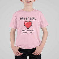 Dad Of Girl T Shirt For Kid Still Loving Yes Or No Pixel Heart Father's Day - Wonder Print Shop