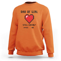 Dad Of Girl Sweatshirt Still Loving Yes Or No Pixel Heart Father's Day - Wonder Print Shop