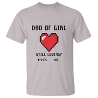 Dad Of Girl T Shirt Still Loving Yes Or No Pixel Heart Father's Day - Wonder Print Shop
