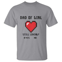 Dad Of Girl T Shirt Still Loving Yes Or No Pixel Heart Father's Day - Wonder Print Shop