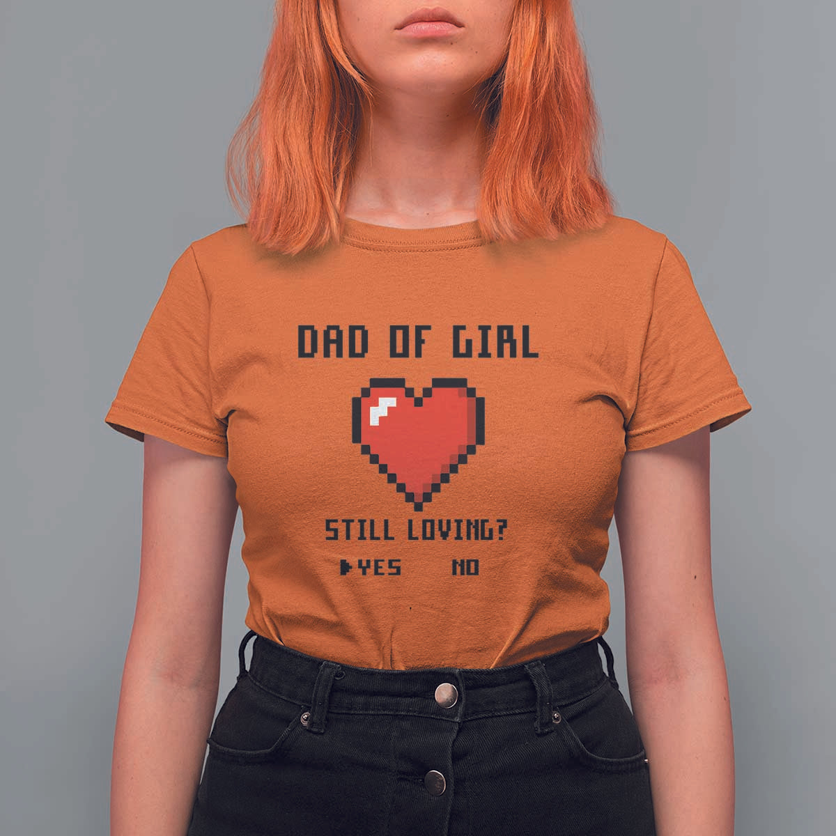 Dad Of Girl T Shirt For Women Still Loving Yes Or No Pixel Heart Father's Day - Wonder Print Shop