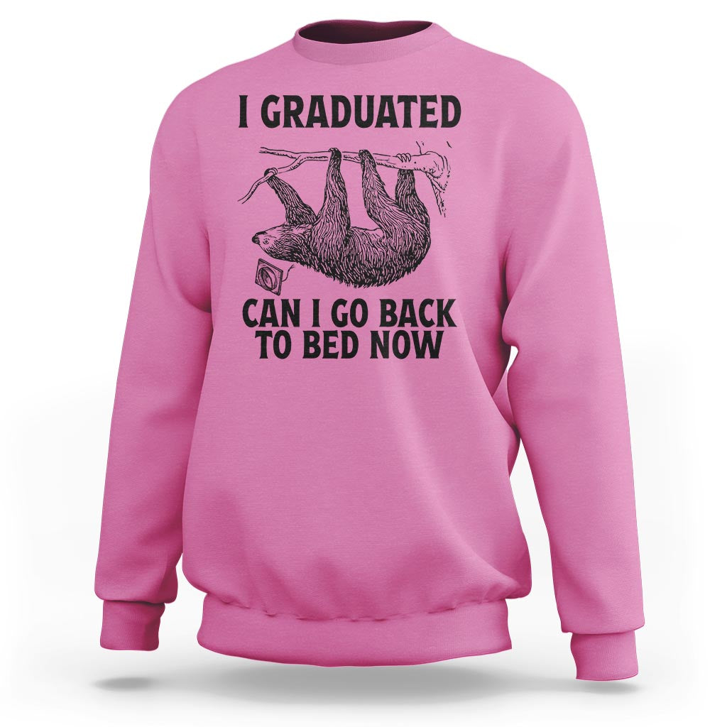 Graduation Sweatshirt I Graduated Can I Go Back To Bed Now Cute Sloth - Wonder Print Shop