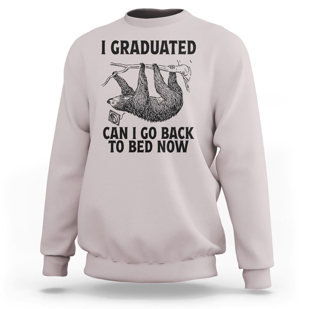 Graduation Sweatshirt I Graduated Can I Go Back To Bed Now Cute Sloth - Wonder Print Shop