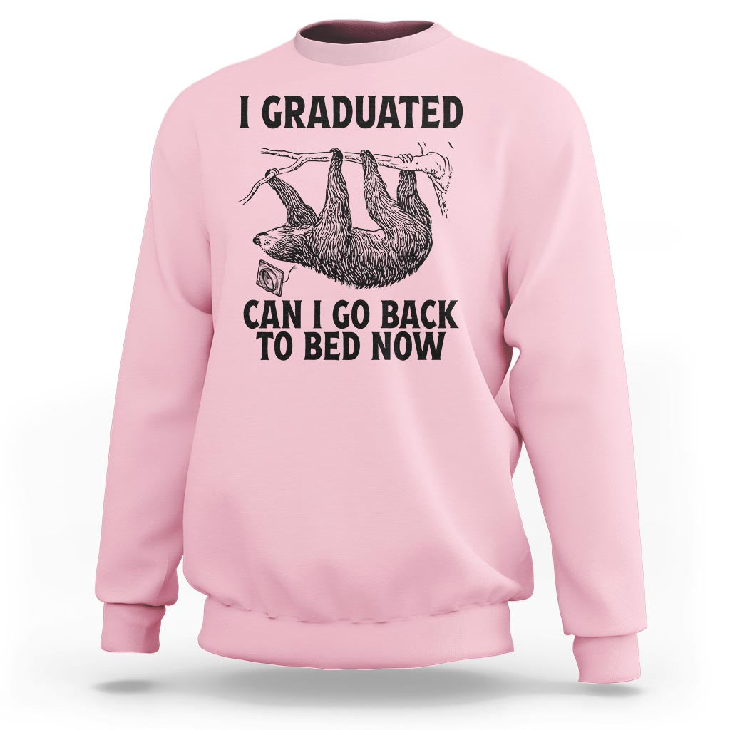 Graduation Sweatshirt I Graduated Can I Go Back To Bed Now Cute Sloth - Wonder Print Shop