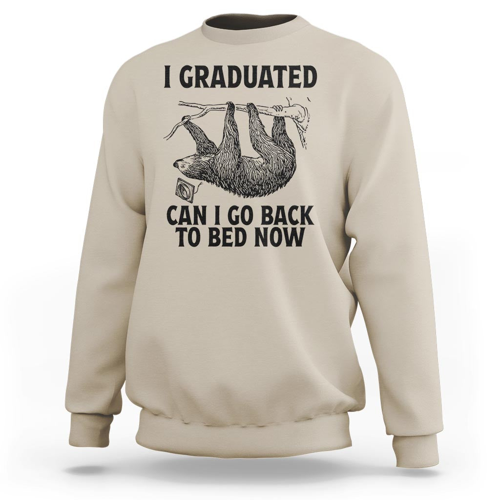 Graduation Sweatshirt I Graduated Can I Go Back To Bed Now Cute Sloth - Wonder Print Shop