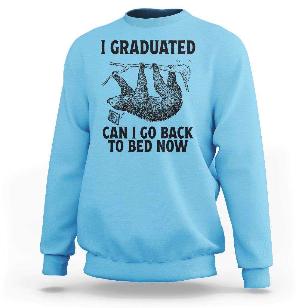 Graduation Sweatshirt I Graduated Can I Go Back To Bed Now Cute Sloth - Wonder Print Shop