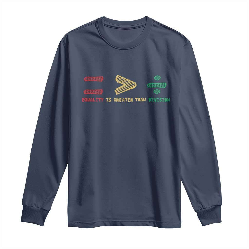 Juneteenth Equality Is Greater Than Division Long Sleeve Shirt Equal Rights Math Symbol