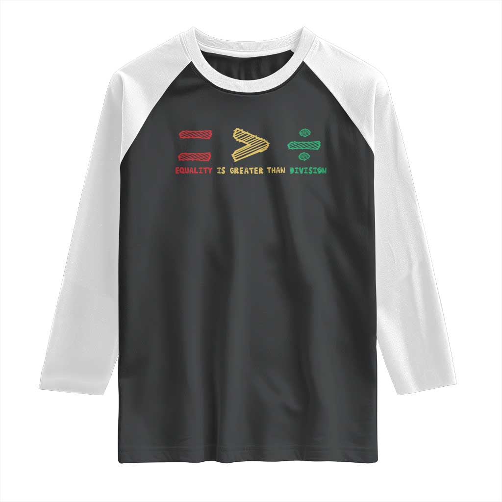 Juneteenth Equality Is Greater Than Division Raglan Shirt Equal Rights Math Symbol