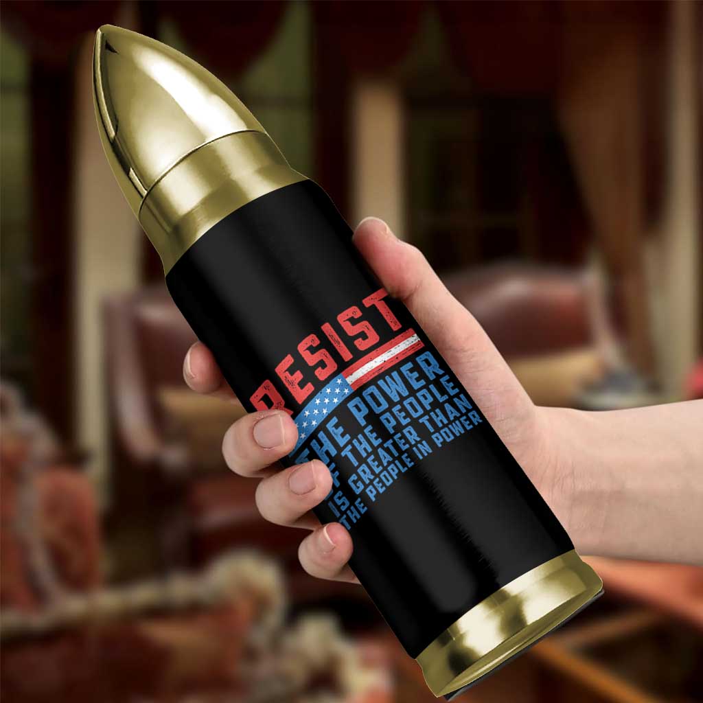 Funny Resist The Power Of The People Is Greater Than The People In Power Bullet Tumbler - Wonder Print Shop