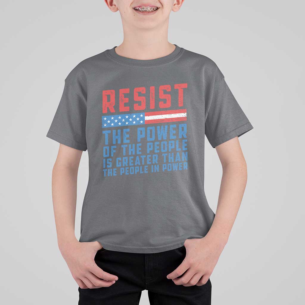 Funny Resist The Power Of The People Is Greater Than The People In Power T Shirt For Kid - Wonder Print Shop