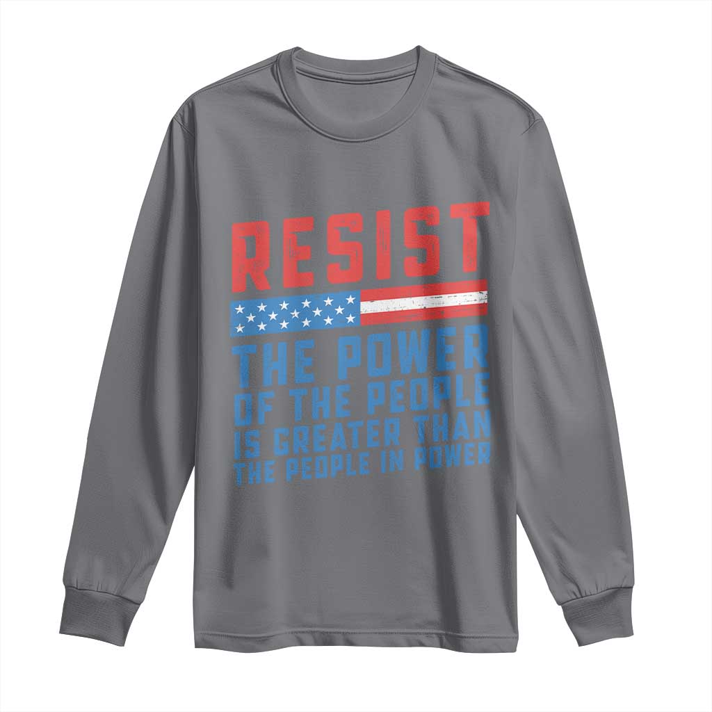 Funny Resist The Power Of The People Is Greater Than The People In Power Long Sleeve Shirt - Wonder Print Shop