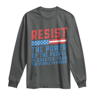 Funny Resist The Power Of The People Is Greater Than The People In Power Long Sleeve Shirt - Wonder Print Shop