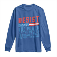 Funny Resist The Power Of The People Is Greater Than The People In Power Long Sleeve Shirt - Wonder Print Shop
