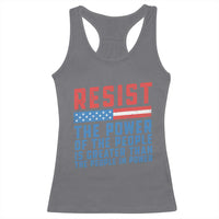 Funny Resist The Power Of The People Is Greater Than The People In Power Racerback Tank Top - Wonder Print Shop