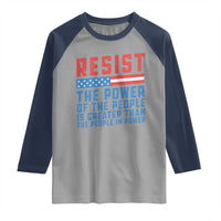 Funny Resist The Power Of The People Is Greater Than The People In Power Raglan Shirt - Wonder Print Shop
