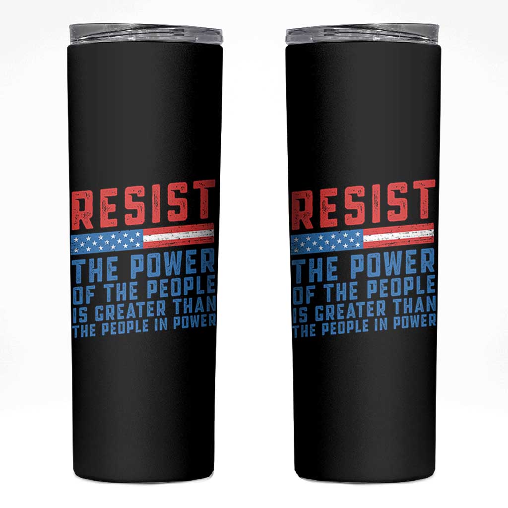Funny Resist The Power Of The People Is Greater Than The People In Power Skinny Tumbler - Wonder Print Shop