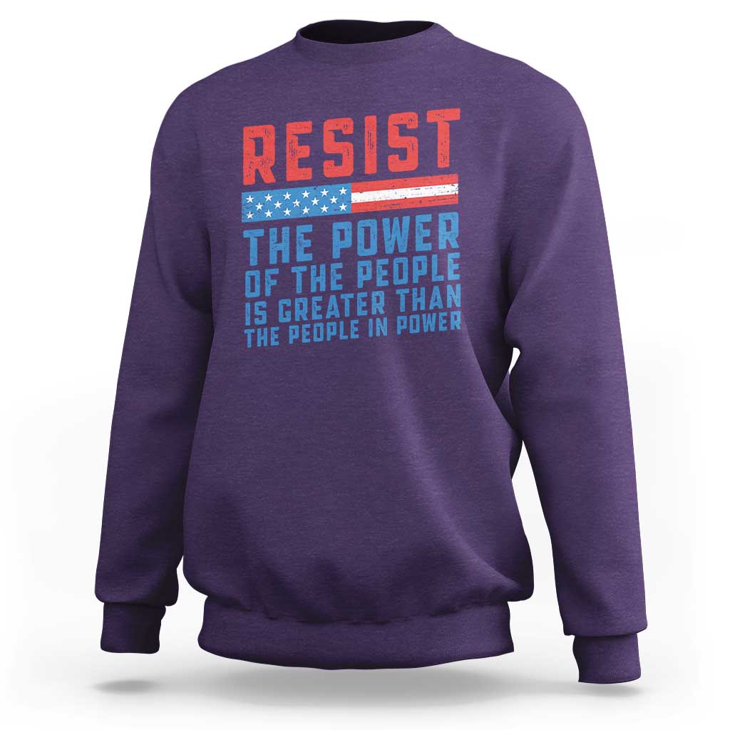 Funny Resist The Power Of The People Is Greater Than The People In Power Sweatshirt - Wonder Print Shop