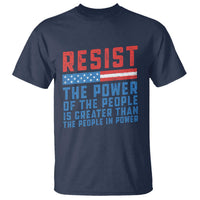 Funny Resist The Power Of The People Is Greater Than The People In Power T Shirt - Wonder Print Shop