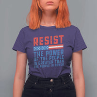 Funny Resist The Power Of The People Is Greater Than The People In Power T Shirt For Women - Wonder Print Shop