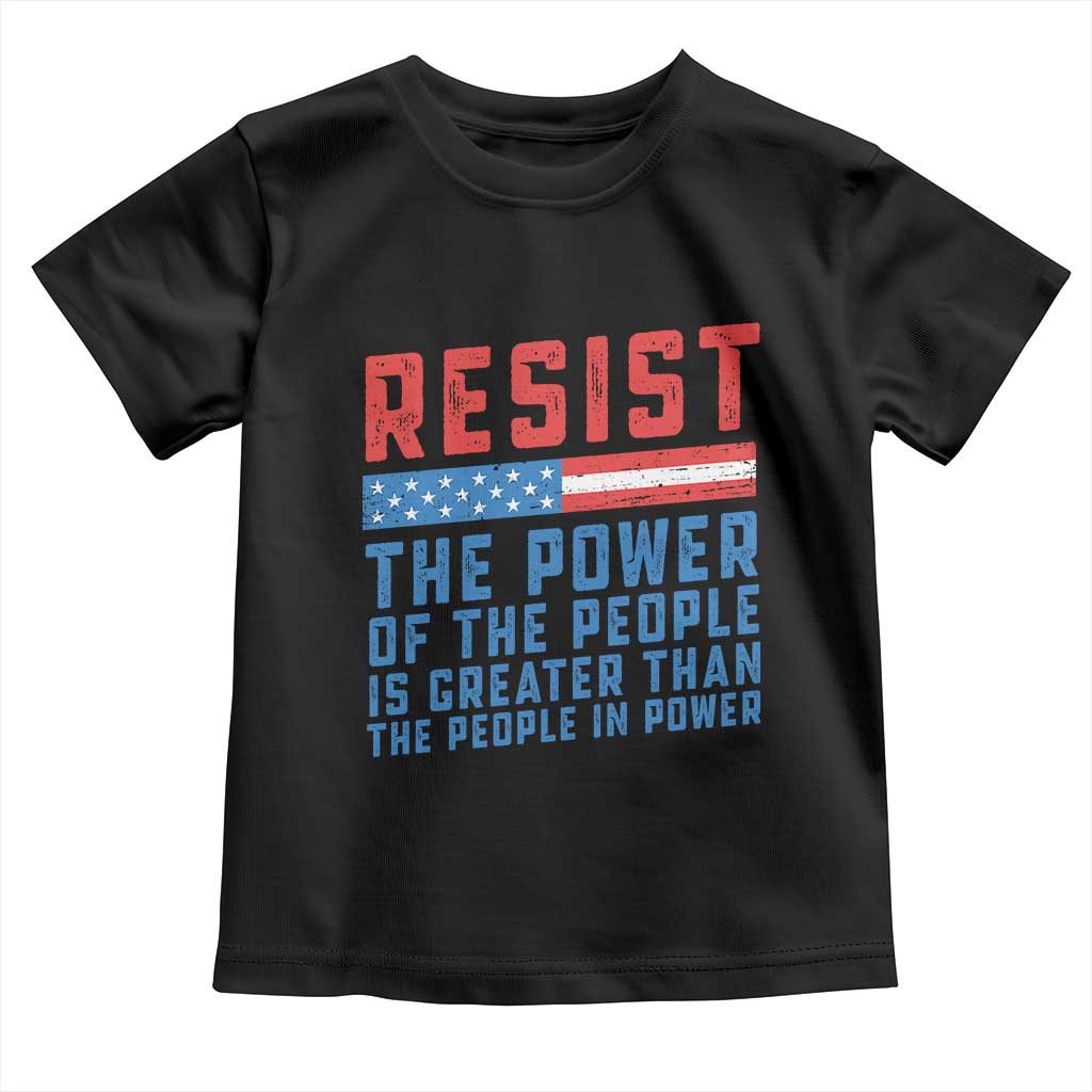 Funny Resist The Power Of The People Is Greater Than The People In Power Toddler T Shirt - Wonder Print Shop