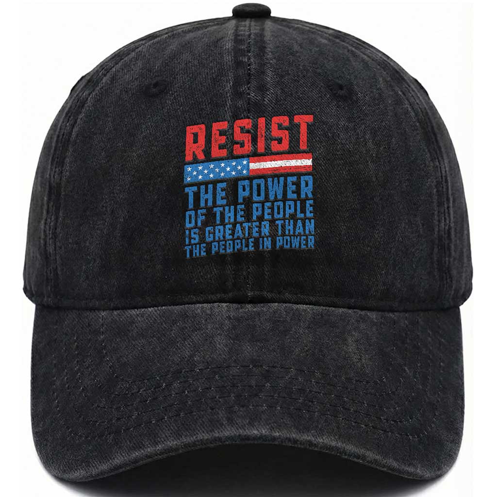 Funny Resist The Power Of The People Is Greater Than The People In Power Washed Cotton Baseball Cap