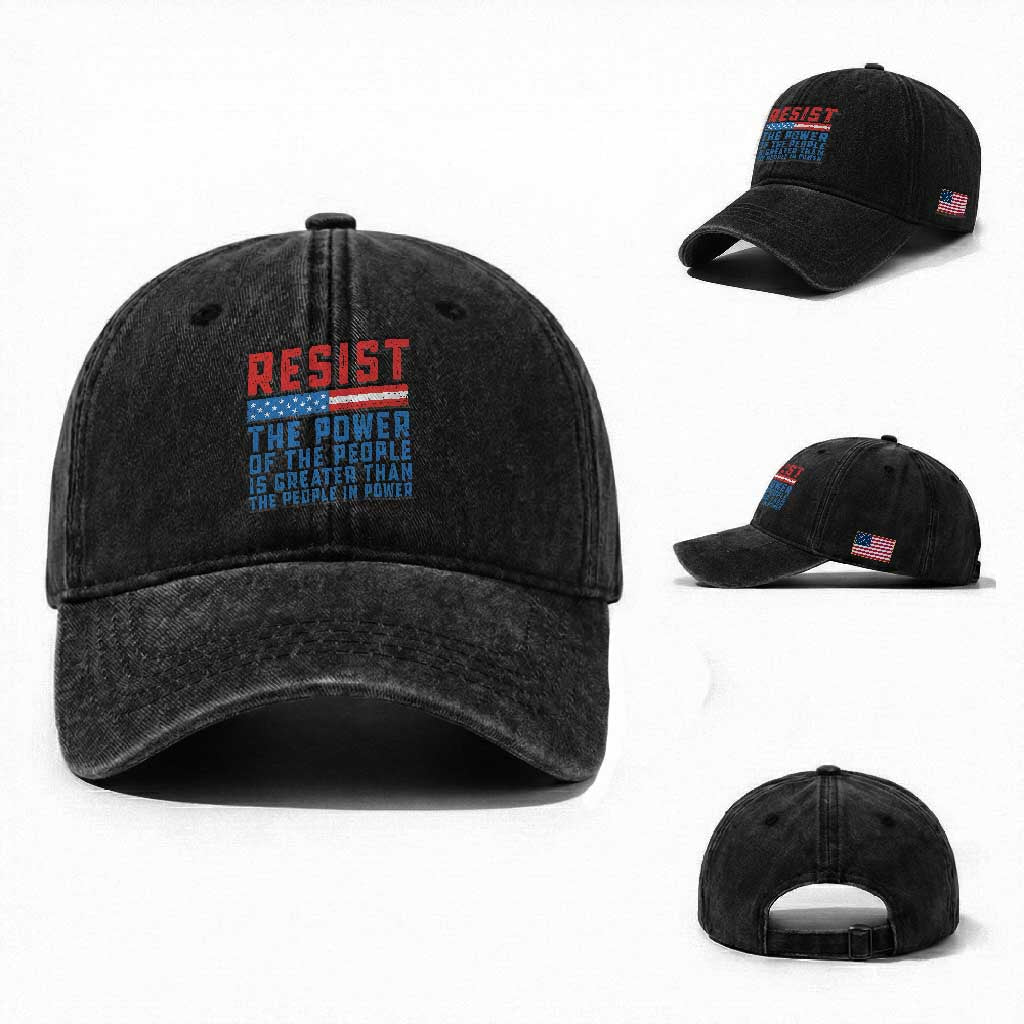 Funny Resist The Power Of The People Is Greater Than The People In Power Washed Cotton Baseball Cap