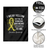 Sarcoma Awareness Garden Flag I Wear Yellow For Someone Who Means Everything To Me