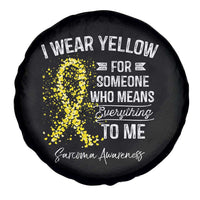 Sarcoma Awareness Spare Tire Cover I Wear Yellow For Someone Who Means Everything To Me