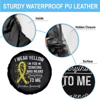 Sarcoma Awareness Spare Tire Cover I Wear Yellow For Someone Who Means Everything To Me
