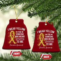 Sarcoma Awareness Ceramic Ornament I Wear Yellow For Someone Who Means Everything To Me