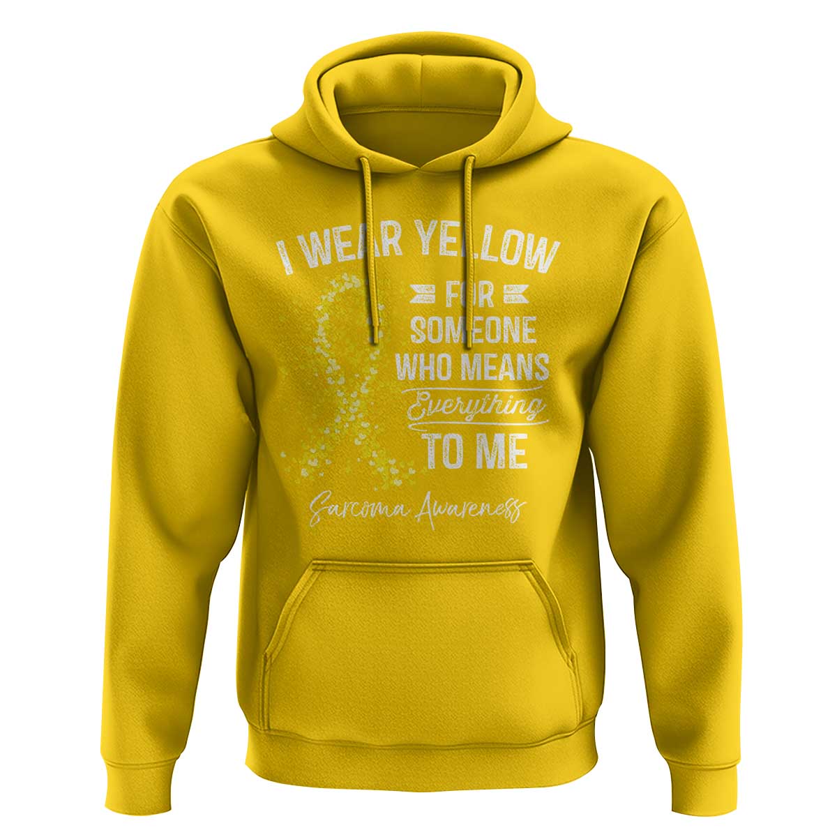 Sarcoma Awareness Hoodie I Wear Yellow For Someone Who Means Everything To Me