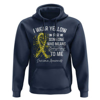 Sarcoma Awareness Hoodie I Wear Yellow For Someone Who Means Everything To Me