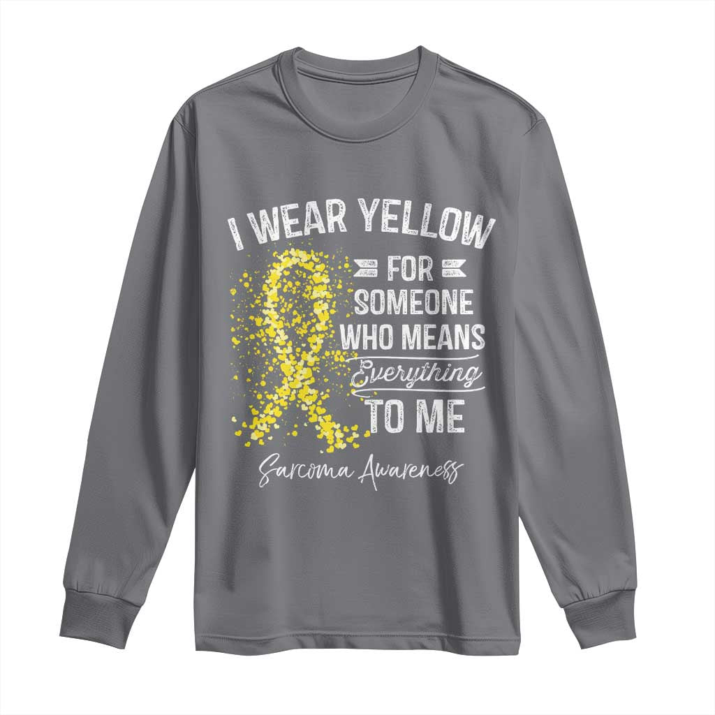 Sarcoma Awareness Long Sleeve Shirt I Wear Yellow For Someone Who Means Everything To Me