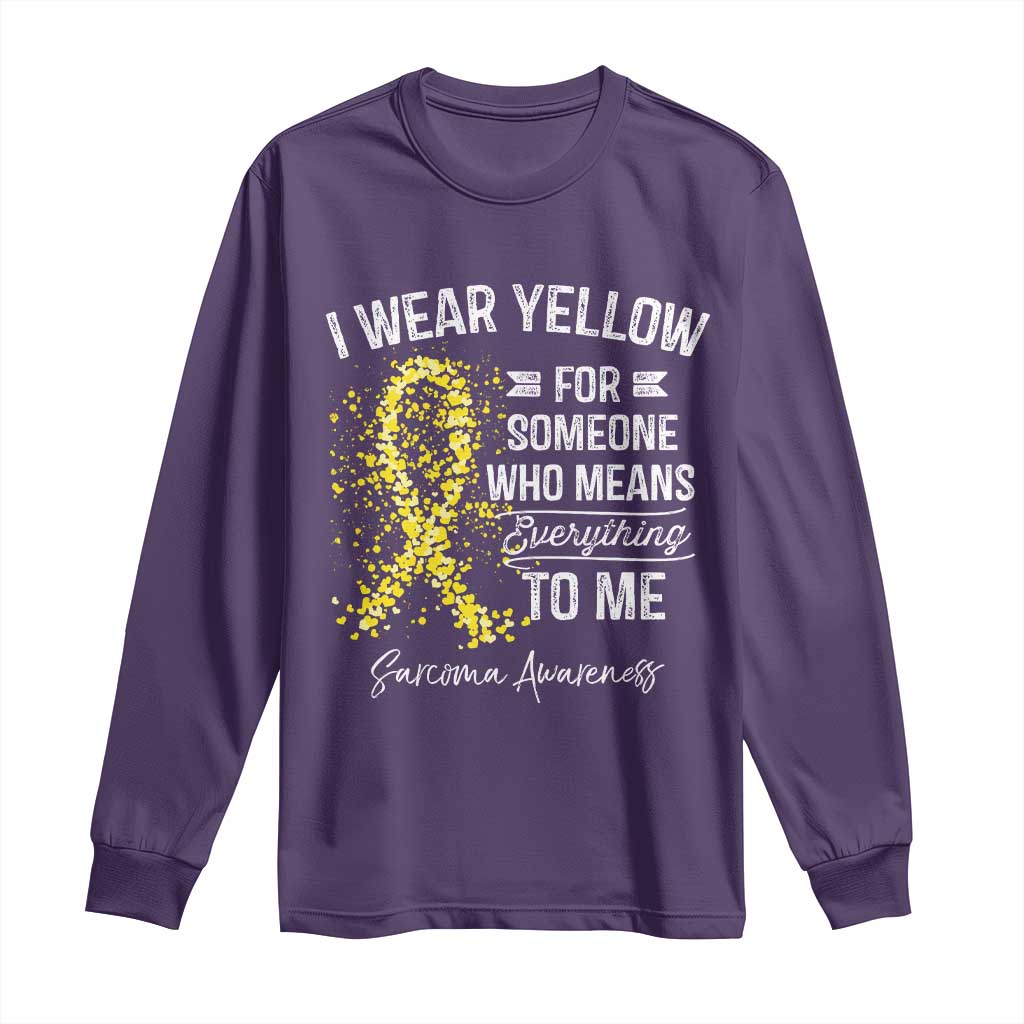 Sarcoma Awareness Long Sleeve Shirt I Wear Yellow For Someone Who Means Everything To Me